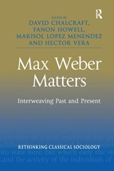 Max Weber Matters - David Chalcraft ; Fanon Howell ; Marisol Lopez Menendez ; Hector Vera - 9780367603267
