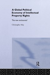 The Global Political Economy of Intellectual Property Rights - CHRISTOPHER (UNIVERSITY OF LANCASTER,  UK) May - 9780367605001