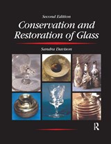 Conservation and Restoration of Glass - Sandra Davison ; R.G. Newton - 9780367606367
