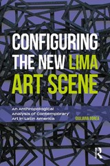 Configuring the New Lima Art Scene - Giuliana Borea - 9780367611569