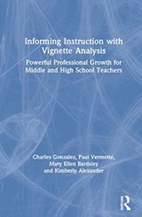 Informing Instruction with Vignette Analysis - Charles Gonzalez ; Paul Vermette ; Mary Ellen Bardsley ; Kimberly Alexander - 9780367630942