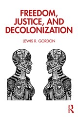 Freedom, Justice, and Decolonization - Lewis Gordon - 9780367632465