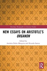 New Essays on Aristotle’s Organon - Antonio Pedro Mesquita ; Ricardo Santos - 9780367637910