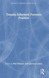 Trauma-Informed Forensic Practice - Phil Willmot ; Lawrence Jones - 9780367638030