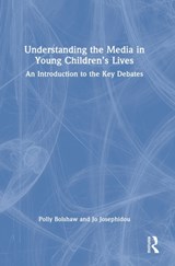 Understanding the Media in Young Children's Lives - POLLY (CANTERBURY CHRISTCHURCH UNIVERSITY,  UK) Bolshaw ; Jo (Canterbury Christchurch University, UK) Josephidou - 9780367638962