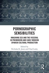 Pornographic Sensibilities - Nicholas R. Jones ; Chad Leahy - 9780367641719