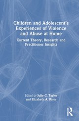 Children and Adolescent’s Experiences of Violence and Abuse at Home - Julie C. Taylor ; Elizabeth A. Bates - 9780367644659