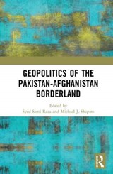 Geopolitics of the Pakistan-Afghanistan Borderland - Syed Sami Raza ; Michael J. Shapiro - 9780367647698