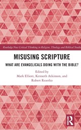 Misusing Scripture - MARK (MA MB,  BChir, MD, FRCP(UK) Department of Respiratory Medicine, St James's University Hospital, Leeds, UK) Elliott ; Kenneth Atkinson ; Robert Rezetko - 9780367648138