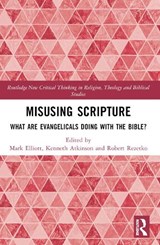 Misusing Scripture - Mark Elliott ; Kenneth Atkinson ; Robert Rezetko - 9780367648176