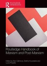 Routledge Handbook of Marxism and Post-Marxism - Alex (King's College London Callinicos ; Stathis (King's College London Kouvelakis ; Lucia (King's College London Pradella - 9780367653743