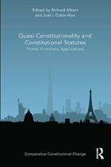 Quasi-Constitutionality and Constitutional Statutes - RICHARD (THE UNIVERSITY OF TEXAS AT AUSTIN,  USA) Albert ; Joel Colon-Rios - 9780367660789
