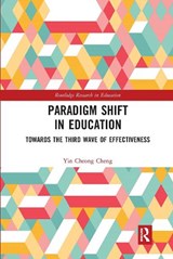 Paradigm Shift in Education - YIN CHEONG (THE EDUCATION UNIVERSITY OF HONG KONG,  Hong Kong) Cheng - 9780367661236
