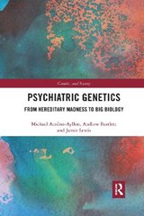 Psychiatric Genetics - MICHAEL (CARDIFF UNIVERSITY) ARRIBAS-AYLLON ; ANDREW (CARDIFF UNIVERSITY) BARTLETT ; JAMIE (CARDIFF UNIVERSITY,  UK Cardiff University, Wales College of Medicine, Cardiff, UK Cardiff University, Wales College of Medicine, UK Cardiff University, UK) Lewis - 9780367661427