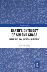Barth's Ontology of Sin and Grace - SHAO KAI (ZHEJIANG UNIVERSITY,  China) Tseng - 9780367664121