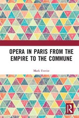 Opera in Paris from the Empire to the Commune - Mark Everist - 9780367664176