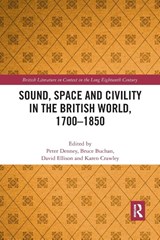 Sound, Space and Civility in the British World, 1700-1850 - Peter Denney ; Bruce Buchan ; David Ellison - 9780367664503