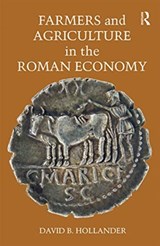 Farmers and Agriculture in the Roman Economy - David B. Hollander - 9780367666224
