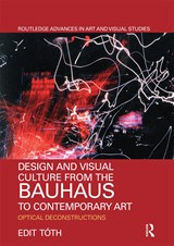 Design and Visual Culture from the Bauhaus to Contemporary Art - Edit Toth - 9780367666590