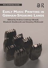 Early Music Printing in German-Speaking Lands - ANDREA (UNIVERSITY OF SALZBURG,  Austria) Lindmayr-Brandl ; Elisabeth Giselbrecht ; Grantley (University of Salzburg, Austria) McDonald - 9780367666996