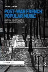 Post-War French Popular Music: Cultural Identity and the Brel-Brassens-Ferre Myth - Adeline Cordier - 9780367669355
