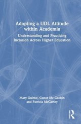 Adopting a UDL Attitude within Academia - MARY QUIRKE ; CONOR (SCHOOL OF EDUCATION,  Trinity College Dublin, Ireland) Mc Guckin ; Patricia McCarthy - 9780367673970
