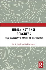 Indian National Congress - M. P. SINGH ; REKHA (UNIVERSITY OF DELHI,  India) Saxena - 9780367674489