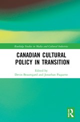 Canadian Cultural Policy in Transition - Devin Beauregard ; Jonathan Paquette - 9780367680596