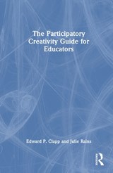 The Participatory Creativity Guide for Educators - Edward P. Clapp ; Julie Rains - 9780367683276