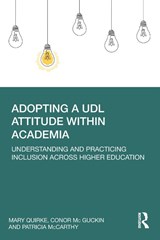 Adopting a UDL Attitude within Academia - Mary Quirke ; Conor McGuckin ; Patricia McCarthy - 9780367684686