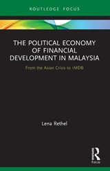 The Political Economy of Financial Development in Malaysia - LENA (UNIVERSITY OF WARWICK,  UK) Rethel - 9780367684785