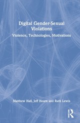 Digital Gender-Sexual Violations - MATTHEW (UNIVERSITY OF DERBY,  UK) Hall ; Jeff (Hanken School of Economics, Finland) Hearn ; Ruth Lewis - 9780367686123