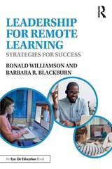 Leadership for Remote Learning - Ronald (Eastern Michigan University Williamson ; Barbara R. (Blackburn Consulting Group) Blackburn - 9780367688639