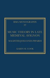 Music Theory in Late Medieval Avignon - Karen M. Cook - 9780367691288