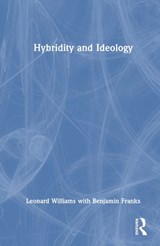 Hybridity and Ideology - Leonard Williams ; Benjamin Franks - 9780367691493