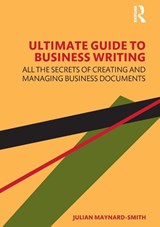 Ultimate Guide to Business Writing - Julian Maynard-Smith - 9780367700195