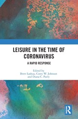 Leisure in the Time of Coronavirus - Brett (University College London Lashua ; Corey W. (University of Waterloo Johnson ; Diana C. Parry - 9780367702601