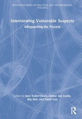 Interviewing Vulnerable Suspects - JANE TUDOR-OWEN ; CELINE VAN GOLDE ; RAY (UNIVERSITY OF LEICESTER,  Uk) Bull ; David Gee - 9780367703790
