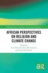 African Perspectives on Religion and Climate Change - Ezra Chitando ; Ernst M. (University of the Western Cape Conradie ; Susan M. (Maseno University Kilonzo - 9780367707712