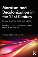 Marxism and Decolonization in the 21st Century - Sabelo J. (University of Bayreuth Ndlovu-Gatsheni ; Morgan (University of South Africa Ndlovu - 9780367708641