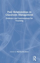 Peer Relationships in Classroom Management - Martin H. Jones - 9780367709020
