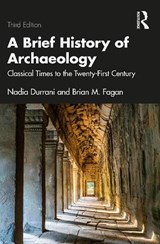 A Brief History of Archaeology - NADIA DURRANI ; BRIAN M. (UNIVERSITY OF CALIFORNIA,  USA) Fagan - 9780367709440