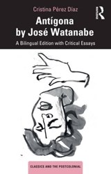 Antigona by Jose Watanabe - CRISTINA (COLUMBIA UNIVERSITY,  USA.) Perez Diaz - 9780367713362
