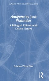 Antigona by Jose Watanabe - CRISTINA (COLUMBIA UNIVERSITY,  USA.) Perez Diaz - 9780367713386
