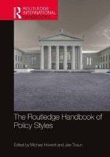 The Routledge Handbook of Policy Styles - MICHAEL (SIMON FRASER UNIVERSITY,  Canada) Howlett ; Jale (University of Heidelberg, Germany) Tosun - 9780367713690