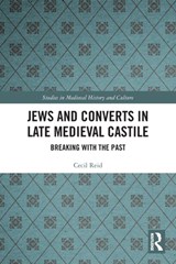 Jews and Converts in Late Medieval Castile - Cecil Reid - 9780367720285