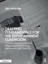 Drafting Fundamentals for the Entertainment Classroom - Eric Appleton - 9780367724702