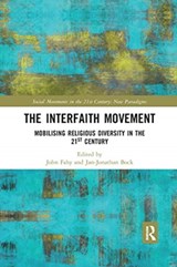 The Interfaith Movement - JOHN (GEORGETOWN UNIVERSITY,  Qatar) Fahy ; Jan-Jonathan Bock - 9780367726744
