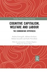 Cognitive Capitalism, Welfare and Labour - ANDREA FUMAGALLI ; ALFONSO (CENTRE D'ECONOMIE DE LA SORBONNE,  Universite Paris 1 Pantheon-Sorbonne, France) Giuliani ; Stefano Lucarelli ; Carlo Vercellone - 9780367728090