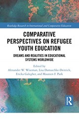 Comparative Perspectives on Refugee Youth Education - Alexander W. Wiseman ; Lisa Damaschke-Deitrick ; Ericka L. Galegher ; Maureen F. Park - 9780367728144